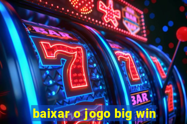 baixar o jogo big win